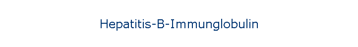 Hepatitis-B-Immunglobulin