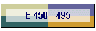 E 450 - 495